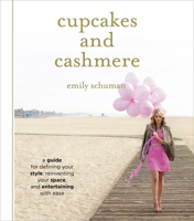 Cupcakes and Cashmere: A Guide for Defining Your Style, Reinventing Your Space, and Entertaining with Ease 1419702106 Book Cover