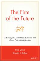 The Firm of the Future: A Guide for Accountants, Lawyers, and Other Professional Services 0471264245 Book Cover