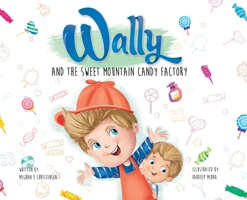 Wally and the Sweet Mountain Candy Factory 1733459502 Book Cover