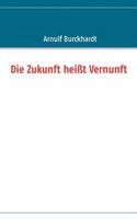 Die Zukunft heißt Vernunft 3844832343 Book Cover