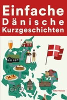 Einfache Dänische Kurzgeschichten: Kurzgeschichten auf Dänisch für Anfänger B0B5TM3ZPD Book Cover