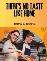 There's no Taste Like Home: 300 Homemade Recipes 1835521274 Book Cover