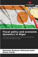 Fiscal policy and economic dynamics in Niger: The impact of fiscal policy on economic growth and structural challenges in Niger 3330969660 Book Cover