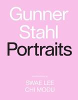 Gunner Stahl: Portraits: I Have So Much To Tell You 1419741314 Book Cover