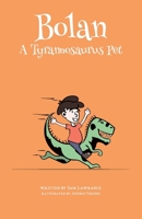 Bolan: A Tyrannosaurus Pet 1916500900 Book Cover