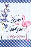 A Love for Larkspur 1602900981 Book Cover