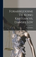 Forarbejderne til Kong Kristian vs. Danske Lov 1017891699 Book Cover