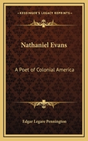 Nathaniel Evans: A Poet of Colonial America 1432575503 Book Cover