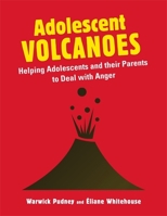 Adolescent Volcanoes: Helping Adolescents and their Parents to Deal with Anger 1849052182 Book Cover