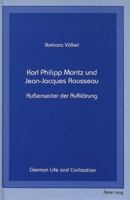 Karl Philipp Moritz Und Jean-Jacques Rousseau: Außenseiter Der Aufklaerung 0820416894 Book Cover