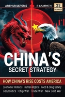 China’s Secret Strategy: How China’s Rise Costs America (Economic History, Geopolitics, Human Rights, Chip War, Trade War, New Cold War, and Food & Drug Safety) 1942512163 Book Cover