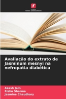 Avaliação do extrato de Jasminum mesnyi na nefropatia diabética (Portuguese Edition) 6209943047 Book Cover