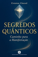 Segredos Quânticos - Caminho para a Manifestação (Portuguese Edition) B0F4NV77NZ Book Cover