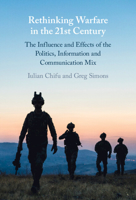 Rethinking Warfare in the 21st Century: The Influence and Effects of the Politics, Information and Communication Mix 1009355236 Book Cover