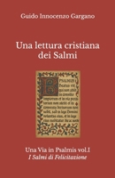 Una lettura cristiana dei Salmi: Volume Primo - I salmi di felicitazione B0FTG724FX Book Cover