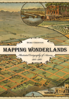 Mapping Wonderlands: Illustrated Cartography of Arizona, 1912–1962 0816509328 Book Cover