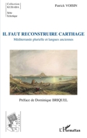 Il faut reconstruire Carthage: Méditerranée plurielle et langues anciennes (Kubaba) (French Edition) 2296029485 Book Cover