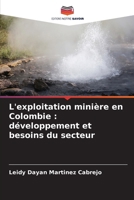L'exploitation minière en Colombie: développement et besoins du secteur (French Edition) 6206634477 Book Cover