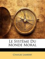 Le Systeme Du Monde Moral (1862) 1142730565 Book Cover