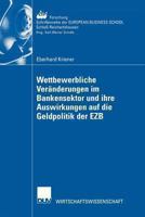 Wettbewerbliche Veranderungen Im Bankensektor Und Ihre Auswirkungen Auf Die Geldpolitik Der Ezb 3824406659 Book Cover
