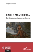 Orion & Zarathoustra: Dernières nouvelles du surHomme (Ouverture Philosophique) (French Edition) 2336455943 Book Cover