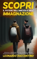 Scopri il Potere dell'Amicizia e dell'Immaginazione: Attraverso i Personaggi e le Loro Avventure, i Bambini Impareranno l'Importanza delle Relazioni e della Creatività (Italian Edition) 1088059937 Book Cover