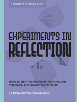 Experiments in Reflection: How to Reconsider the Past, See the Present, and Shape the Future 1984858106 Book Cover