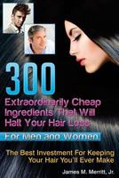 300 Extraordinarily Cheap Ingredients That Will Halt Your Hair Loss 0988719045 Book Cover