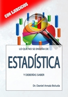 Lo que no se enseña de ESTADÍSTICA y deberías saber: Con ejercicios resueltos B08NMD82P3 Book Cover