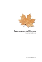 Las esquinas del tiempo: poemario breve 151212334X Book Cover