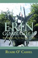 Erin Go Bragh II: The Middle of an Era 1975 1982 1483631508 Book Cover