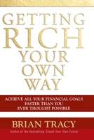 Getting Rich Your Own Way: Achieve All Your Financial Goals Faster Than You Ever Thought Possible 0471768065 Book Cover