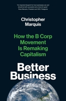 Better Business: How the B Corp Movement Is Remaking Capitalism 0300261454 Book Cover