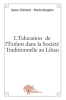 L'Education de l'Enfant dans la Société Traditionnelle au Liban (French Edition) 2812113723 Book Cover