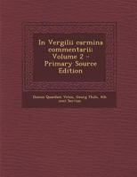 In Vergilii Carmina Commentarii; Volume 2 - Primary Source Edition 1295638045 Book Cover