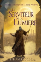 Le Serviteur de la Lumière (Les Chroniques de la Terre Ancienne) (French Edition) 1917812027 Book Cover