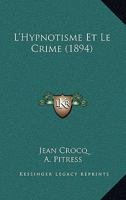 L'Hypnotisme Et Le Crime (1894) 1167614658 Book Cover