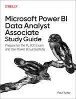 Microsoft Power Bi Data Analyst Associate Study Guide: Prepare for the Pl-300 Exam and Apply Best Practice Design 109817528X Book Cover