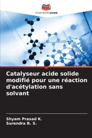 Catalyseur acide solide modifié pour une réaction d'acétylation sans solvant 6205748851 Book Cover