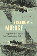 Freedom's Mirage: Virgil Bennehan's Odyssey from Emancipation to Exile 1469682648 Book Cover