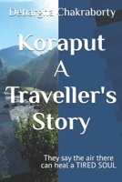 Koraput - A Traveller's Story: They say the air there can heal a TIRED SOUL B0DVLV3CH8 Book Cover