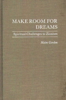 Make Room for Dreams: Spiritual Challenges to Zionism 0313260540 Book Cover