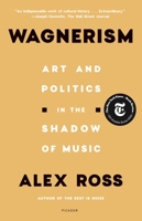 Wagnerism: Art and Politics in the Shadow of Music 0374285934 Book Cover