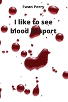 I like to see blood in sport 8219215119 Book Cover