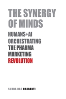 The Synergy of Minds: Human+AI Orchestrating the Pharma Marketing Revolution 8197252092 Book Cover