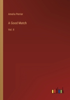 A Good Match: Vol. II 336815110X Book Cover