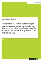 Verification of Thomas More's Utopia serving as eponym and paragon for the literary genre of utopian fiction using the example of Tommaso Campanella's The City of the Sun 3656272352 Book Cover