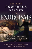The Most Powerful Saints in Exorcisms: What Exorcists Want You to Know B0DSHG1D22 Book Cover