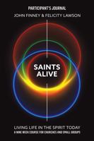 Saints Alive Participants Journal & Guide: Living Life in the Spirit Today 0830781498 Book Cover