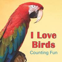 I Love Birds: Counting Fun 1795297352 Book Cover